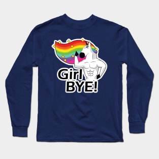 Girl BYE! Long Sleeve T-Shirt